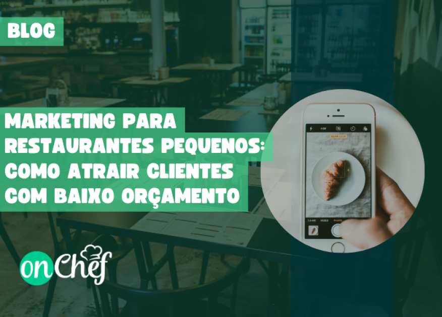 Marketing para Restaurantes Pequenos: como atrair clientes mesmo com pouco dinheiro