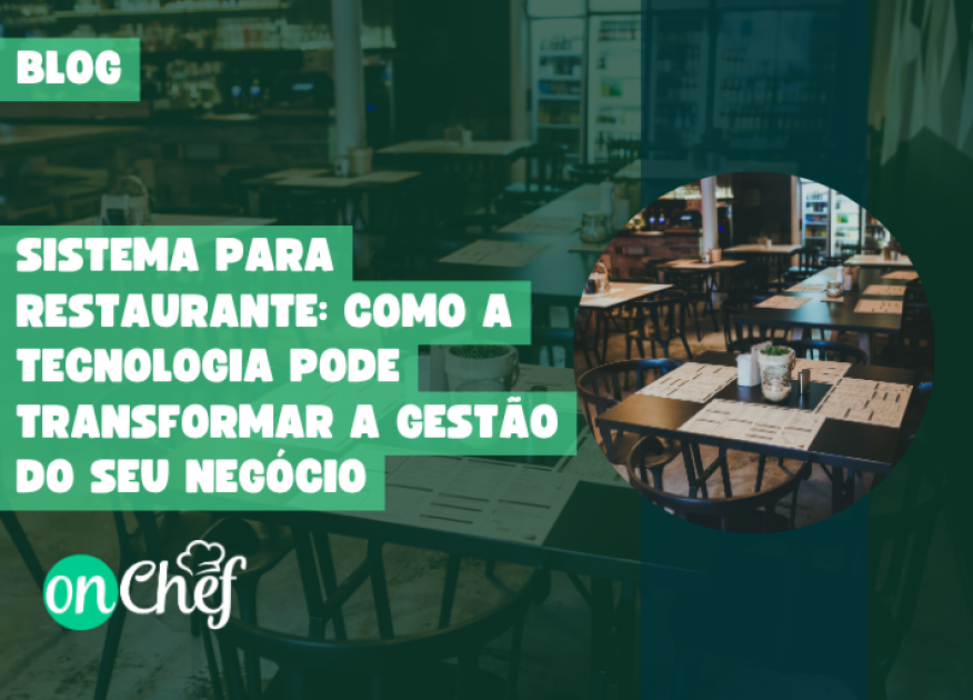 Sistema para Restaurante: como a tecnologia pode transformar a gestão do seu negócio