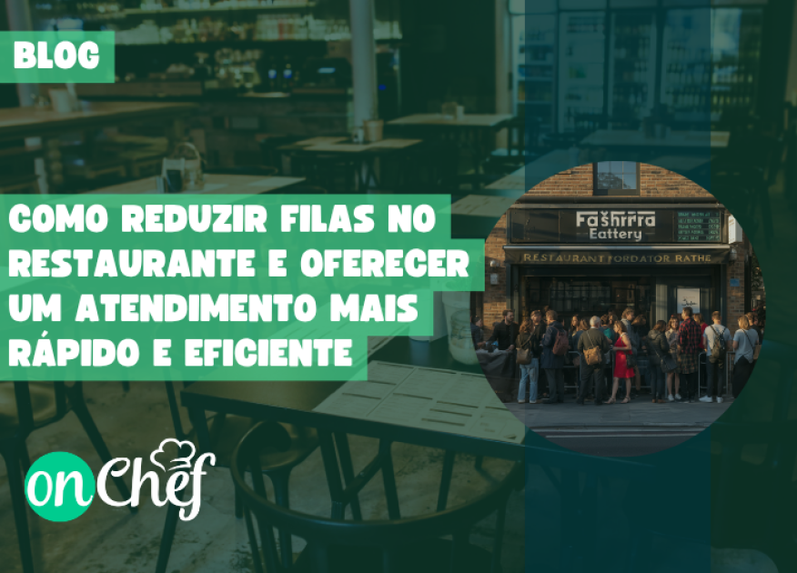 Como reduzir filas no restaurante e oferecer um atendimento mais rápido e eficiente