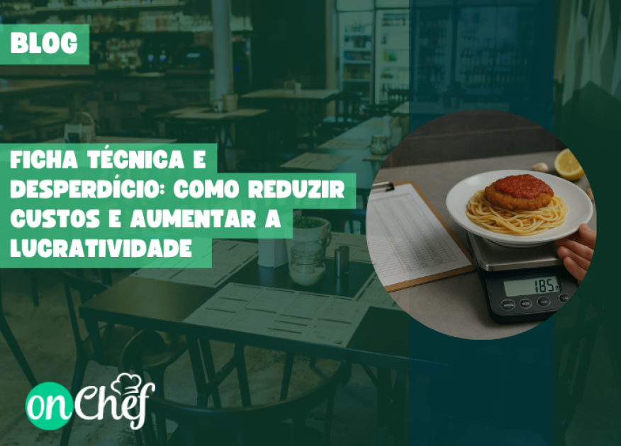 Ficha técnica e desperdício: reduza custos e aumente o lucro do seu restaurante