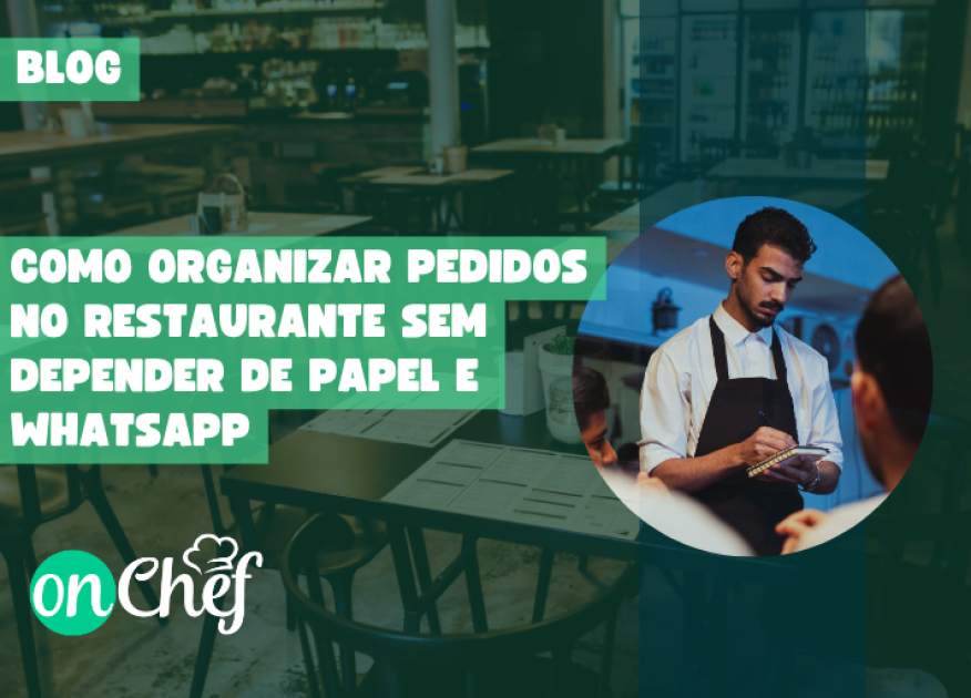 Como organizar pedidos no restaurante sem depender de papel e WhatsApp