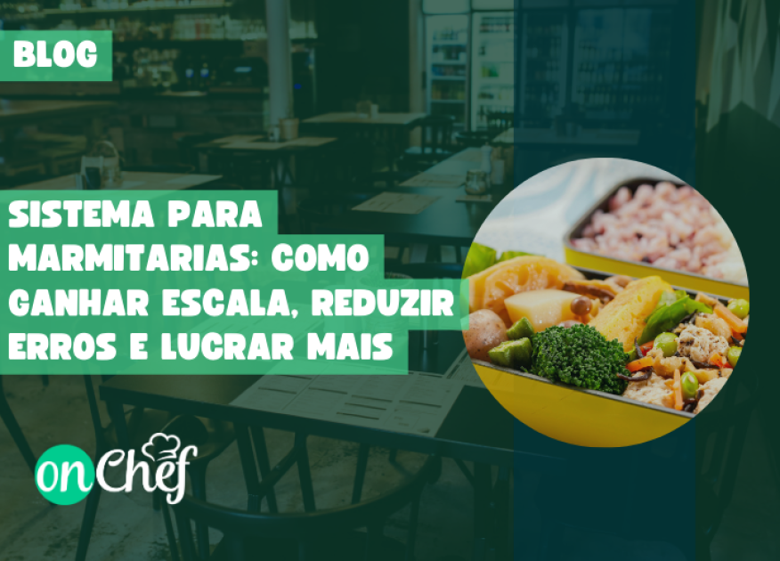 Sistema para Marmitarias: como ganhar escala, reduzir erros e lucrar mais