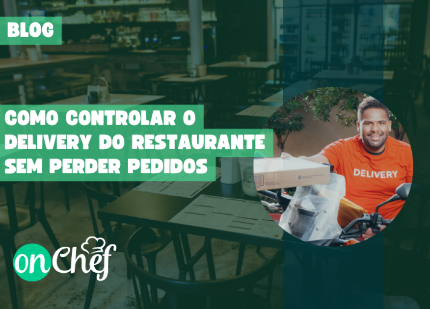 Como Controlar o Delivery do Restaurante Sem Perder Pedidos