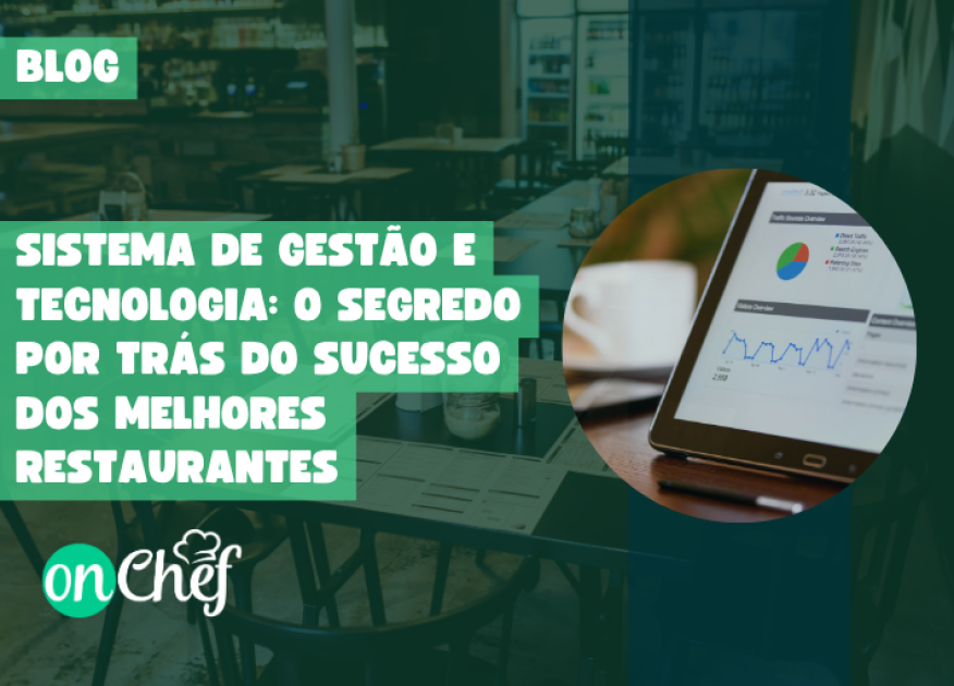 Sistema de gestão e tecnologia: o segredo por trás do sucesso dos melhores restaurantes