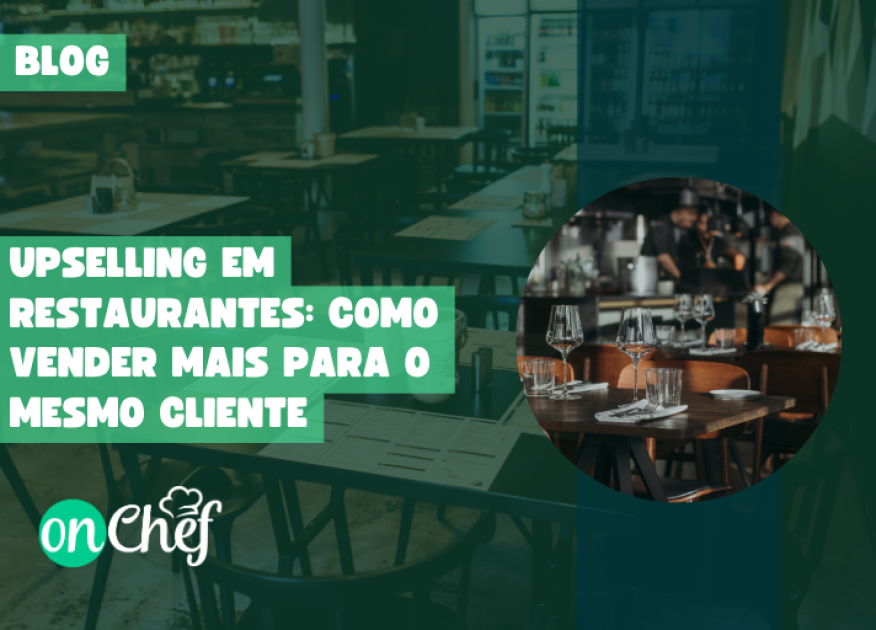 Upselling em Restaurantes: Como Vender Mais para o Mesmo Cliente