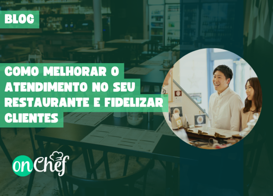Como melhorar o atendimento no seu restaurante e fidelizar clientes