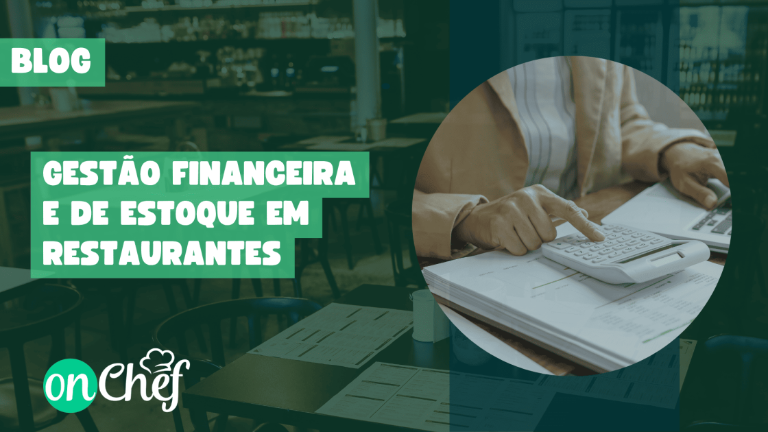 Gestão financeira e de estoque em restaurantes: como reduzir custos e aumentar lucro